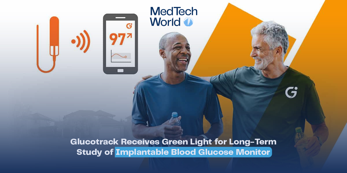 Glucotrack Receives Green Light for Long-Term Study of Implantable Blood Glucose Monitor