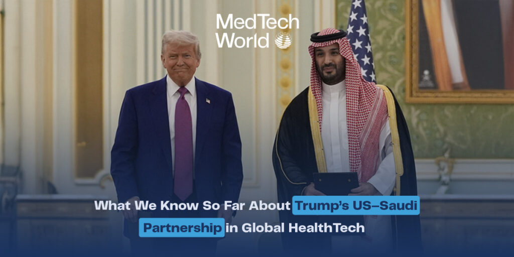 What We Know So Far About Trump’s US–Saudi Partnership in Global HealthTech