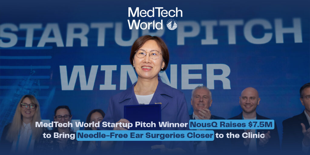 MedTech World Startup Pitch Winner NousQ Raises $7.5M to Bring Needle-Free Ear Surgeries Closer to the Clinic