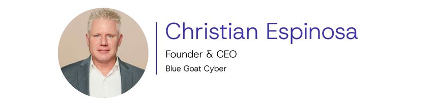 Christian Espinosa, Founder & CEO, Blue Goat Cyber