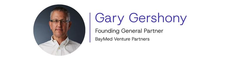 Gary Gershony, Founding General Partner, BayMed Venture Partners