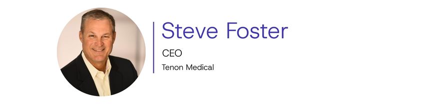 Steve Foster, CEO of Tenon Medical