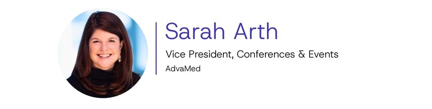 Sarah Arth, Vice President, Conferences & Events, AdvaMed