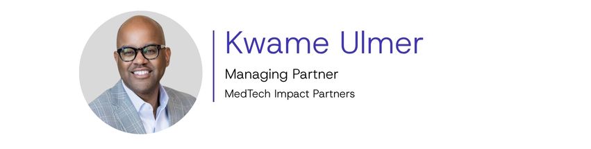 Kwame Ulmer, Managing Partner, MedTech Impact Partners: