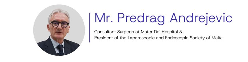 Mr. Predrag Andrejevic, Consultant Surgeon at Mater Dei Hospital and President of the Laparoscopic and Endoscopic Society of Malta
