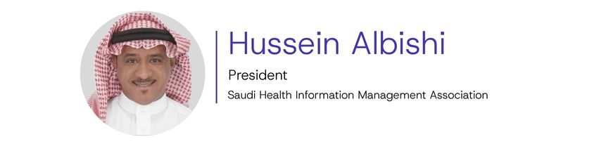 Hussein Albishi, President, Saudi Health Information Management Association 