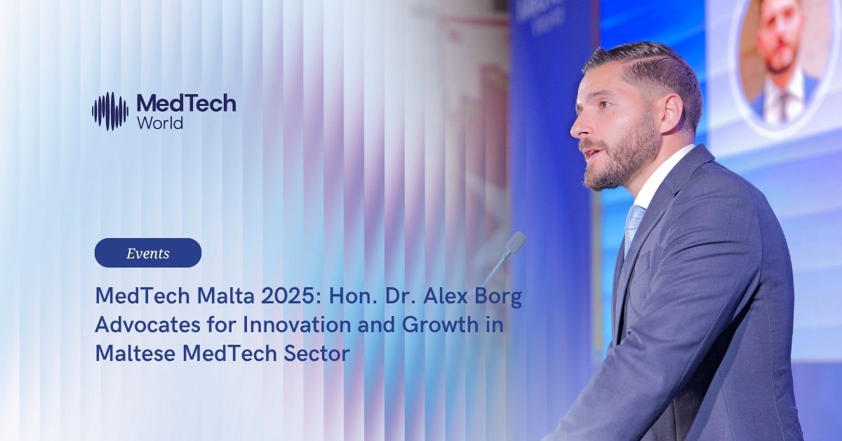 MedTech Malta 2025: Hon. Dr. Alex Borg advocates for innovation and growth in Maltese MedTech sector 