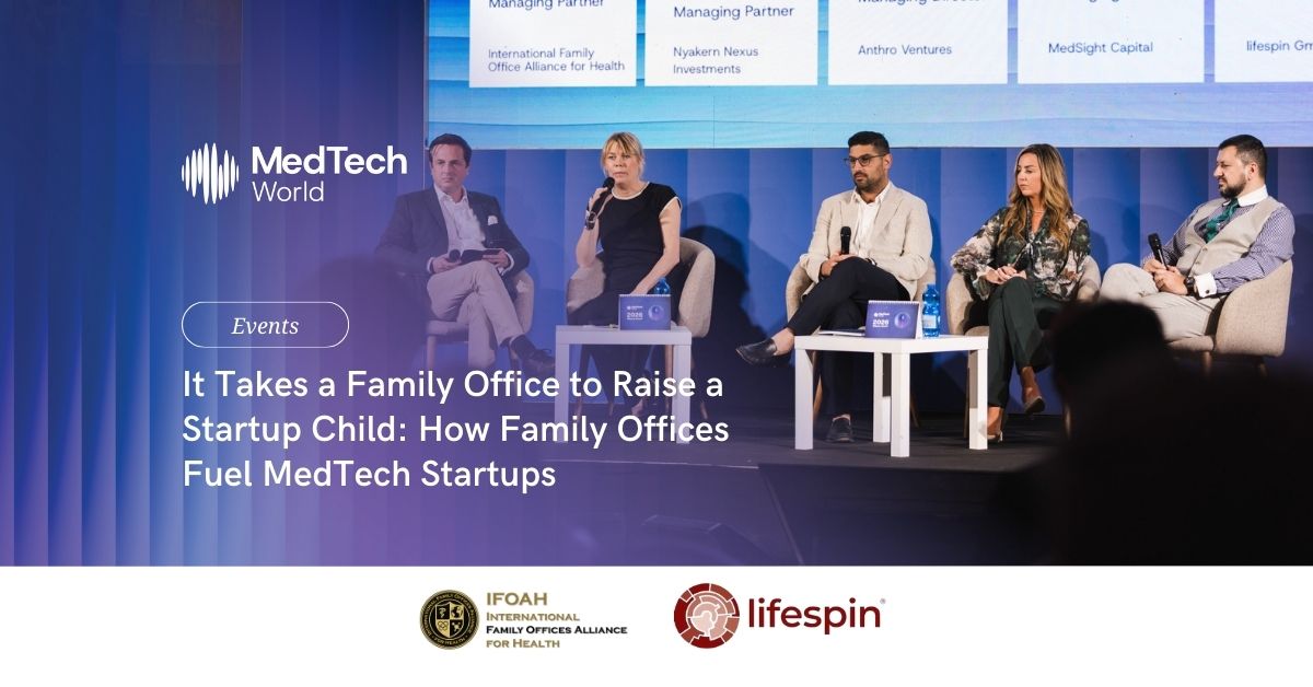 It takes a family office to raise a startup child: How family offices fuel MedTech startups