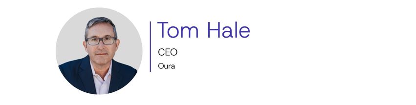 Tom Hale, CEO, Oura