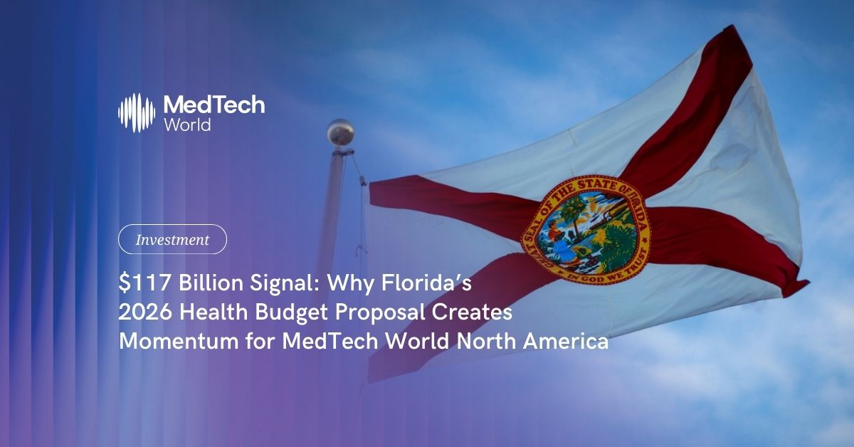 $117 Billion signal: Why Florida’s 2026 health budget proposal creates momentum for MedTech World North America