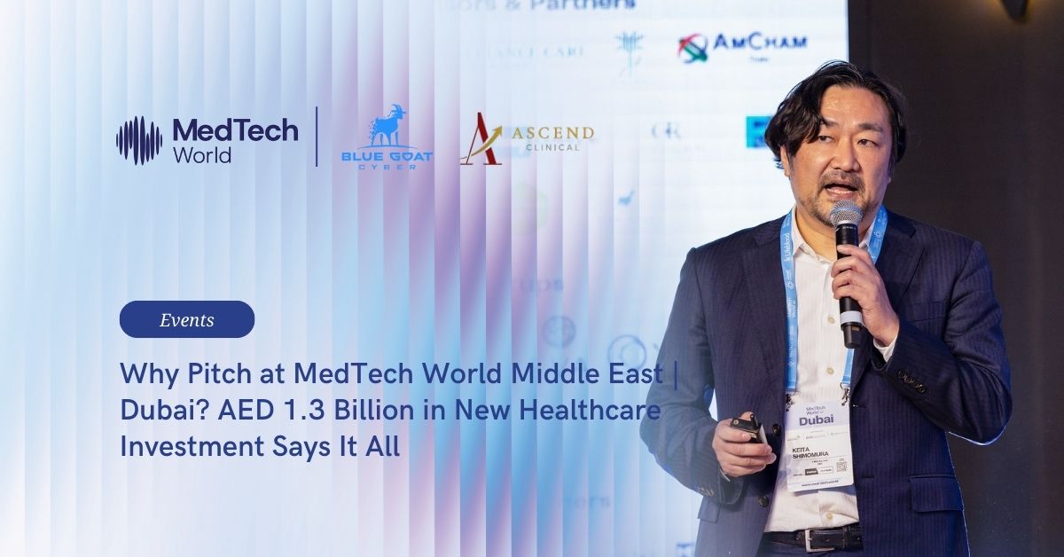 Why pitch at MedTech World Middle East | Dubai? AED 1.3 billion in new healthcare investment says it all
