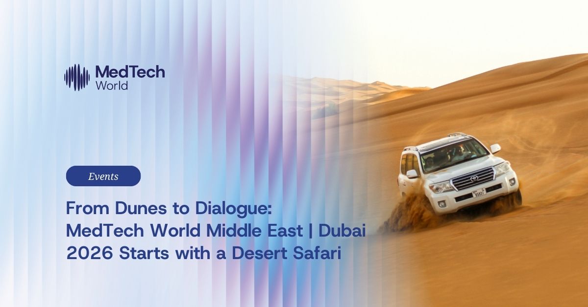 From dunes to dialogue: MedTech World Middle East | Dubai 2026 starts with a desert safari
