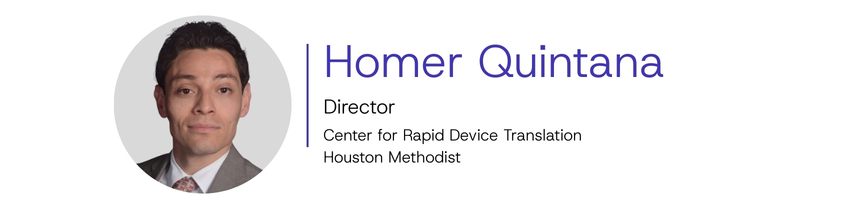Homer Quintana, Director, Center for Rapid Device Translation, Houston Methodist