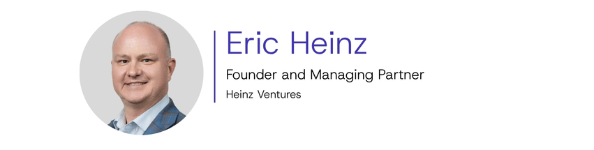 Eric Heinz, Founder and Managing Partner at Heinz Ventures