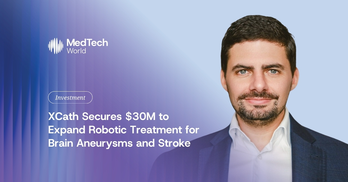XCath secures $30M to expand robotic treatment for brain aneurysms and stroke