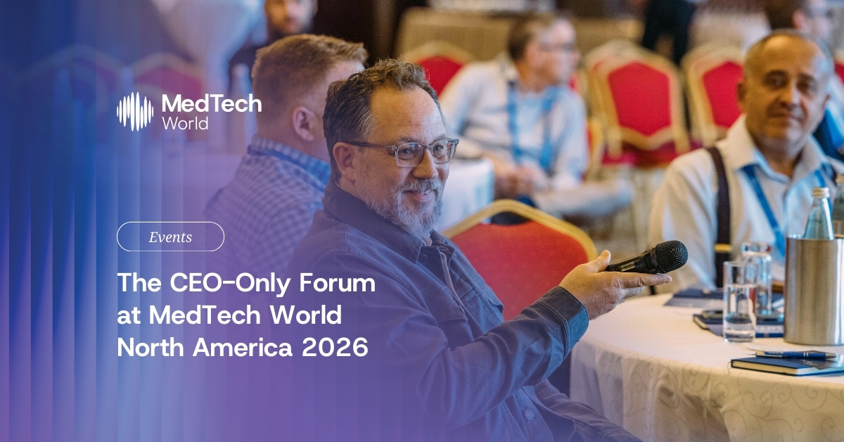 Where MedTech leaders drop the filter: The CEO-Only Forum at MedTech World North America 2026