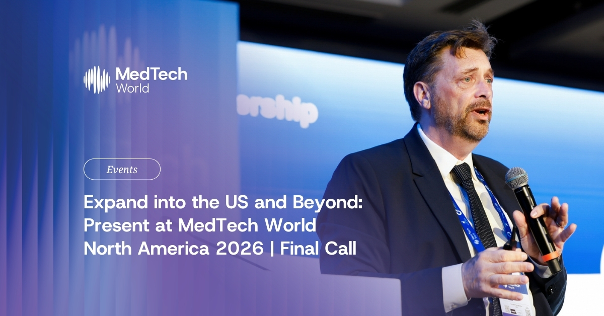 Expand into the US and beyond: Present at MedTech World North America 2026 | Final call