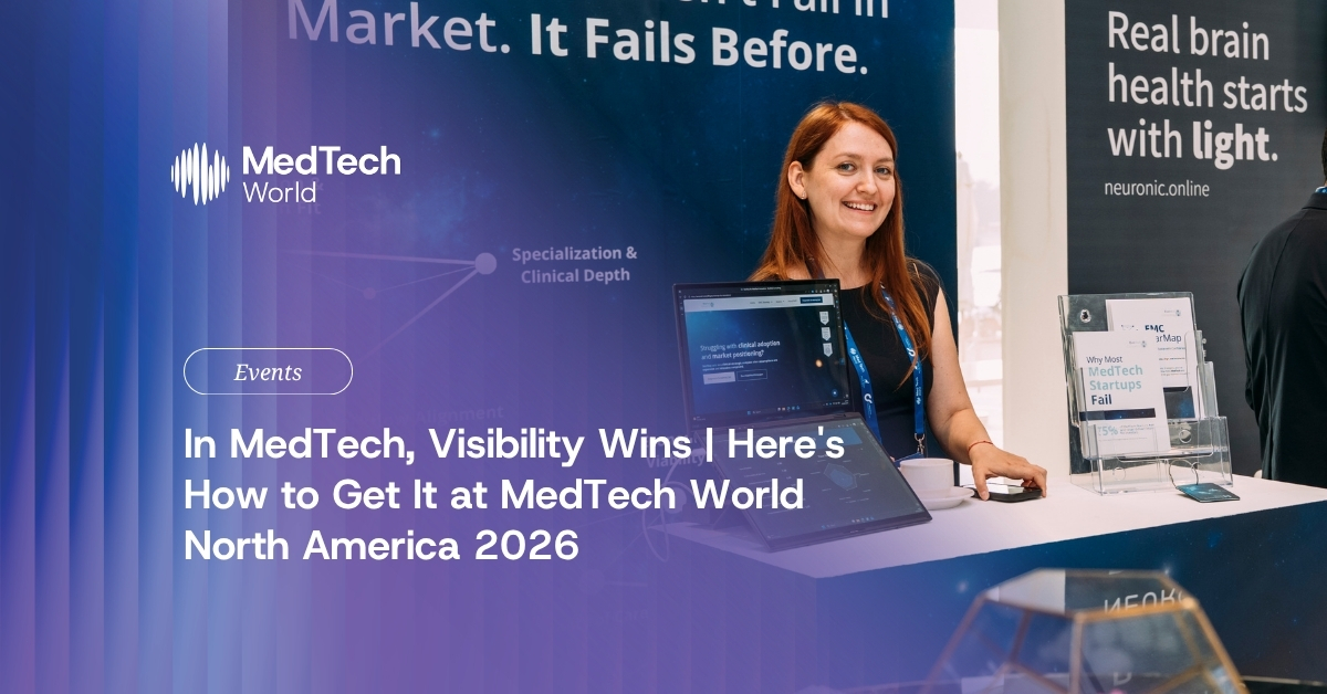 In MedTech, visibility wins | Here’s how to get it at MedTech World North America 2026