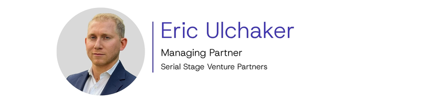 Judge: Eric Ulchaker | Managing Partner, Serial Stage Venture Partners