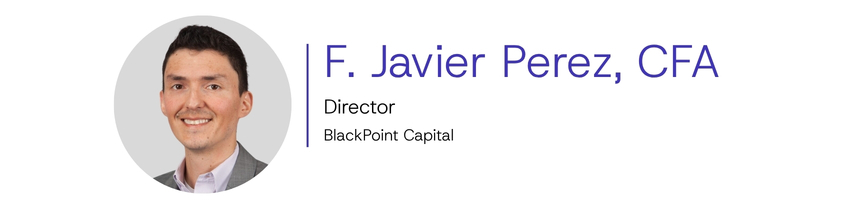 Judge: F. Javier Perez, CFA | Director, BlackPoint Capital