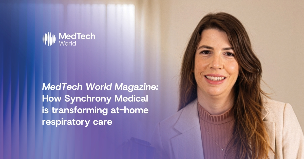MedTech World Magazine: How Synchrony Medical is transforming at-home respiratory care